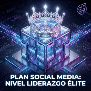 👑 Plan Social Media: Nivel Liderazgo Élite
